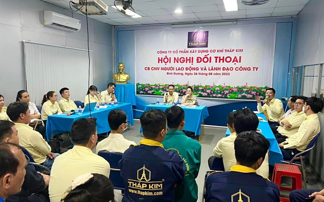 CÔNG TY CỔ PHẦN CƠ KHÍ XÂY DỰNG THÁP KIM TỔ CHỨC HỘI NGHỊ ĐỐI THOẠI NGƯỜI LAO ĐỘNG NĂM 2022